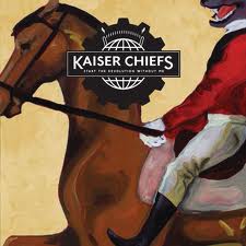 Start The Revolution Without Me by Kaiser Chiefs Start The Revolution Without Me by Kaiser Chiefs