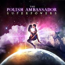 "Superpowers" by The Polish Ambassador